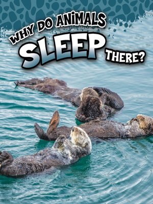cover image of Why Do Animals Sleep There?